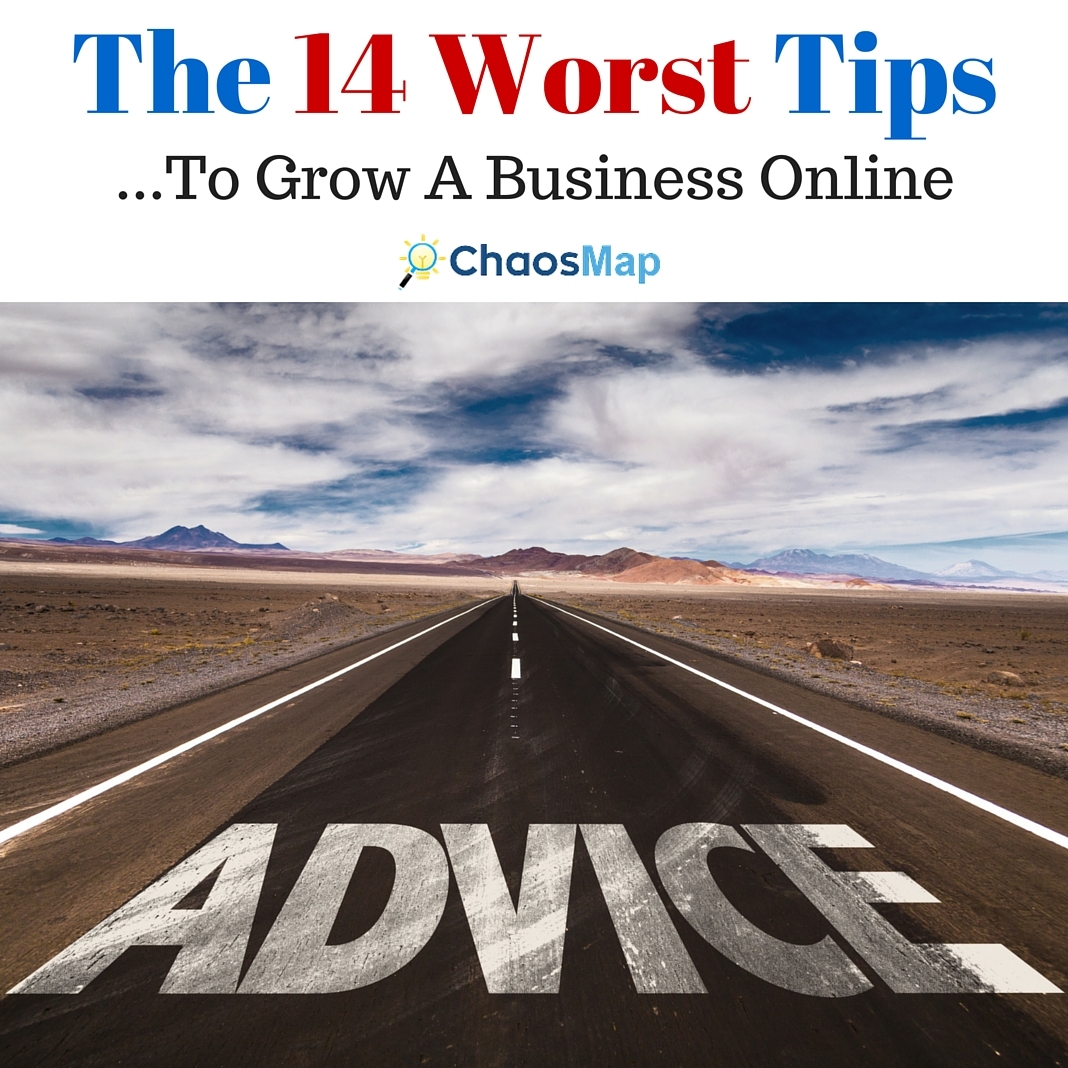worst business tips advice growing online business chaosmap